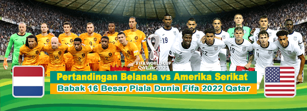 Pertandingan Belanda vs Amerika Serikat di 16 Besar Piala Dunia Fifa 2022 Qatar